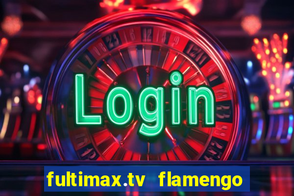 fultimax.tv flamengo ao vivo