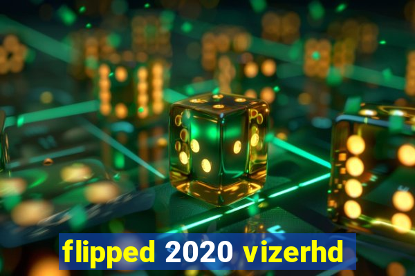 flipped 2020 vizerhd