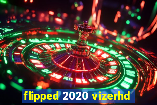 flipped 2020 vizerhd