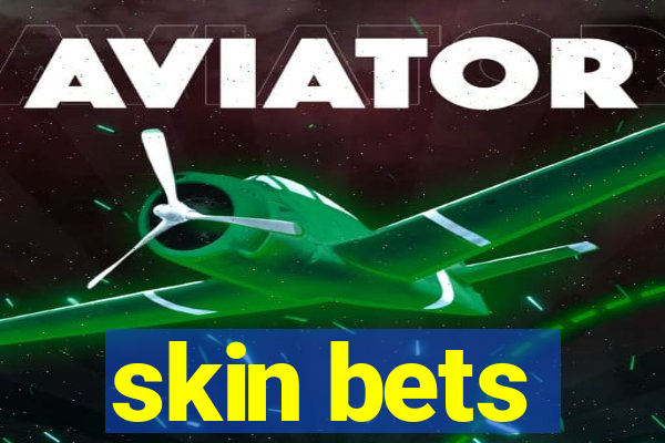 skin bets