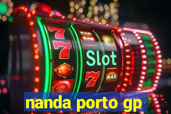 nanda porto gp