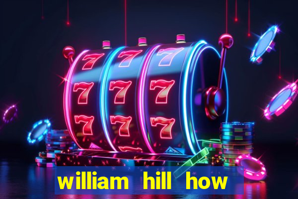 william hill how to bet