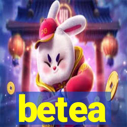 betea