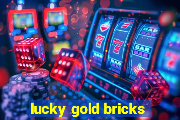 lucky gold bricks