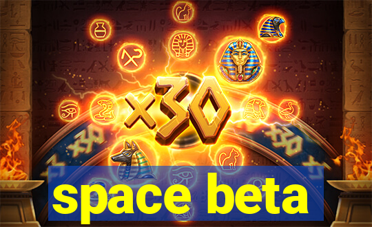 space beta