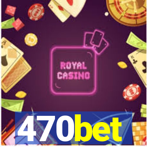 470bet