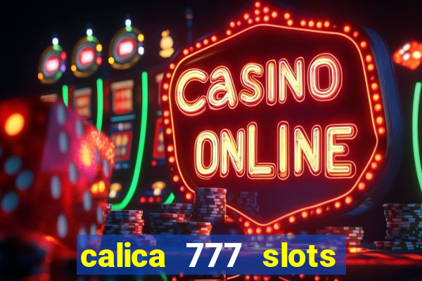 calica 777 slots como sacar