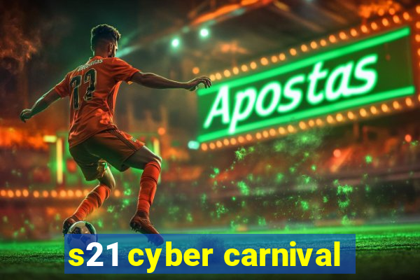 s21 cyber carnival