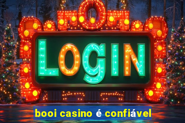 booi casino é confiável