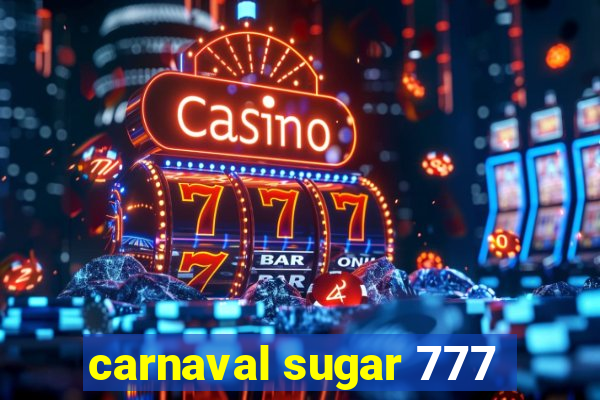 carnaval sugar 777