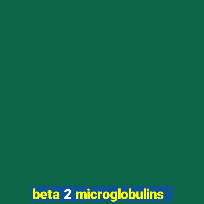 beta 2 microglobulins