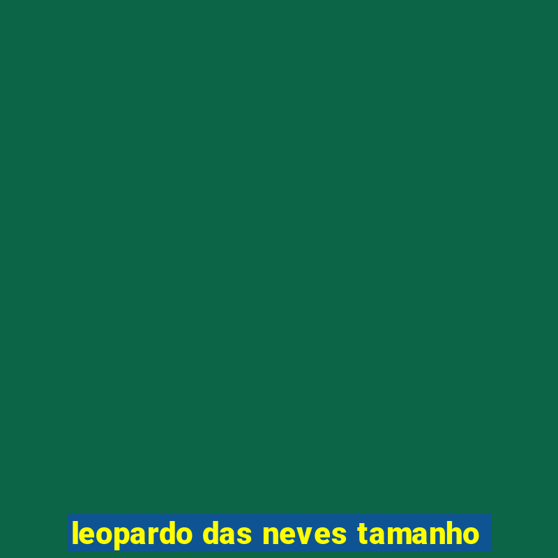 leopardo das neves tamanho