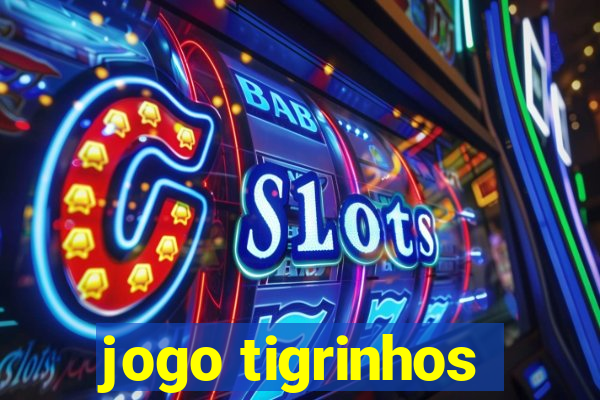 jogo tigrinhos