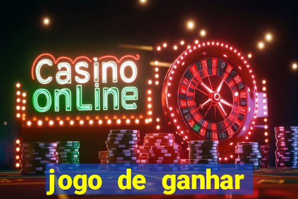 jogo de ganhar dinheiro cassino