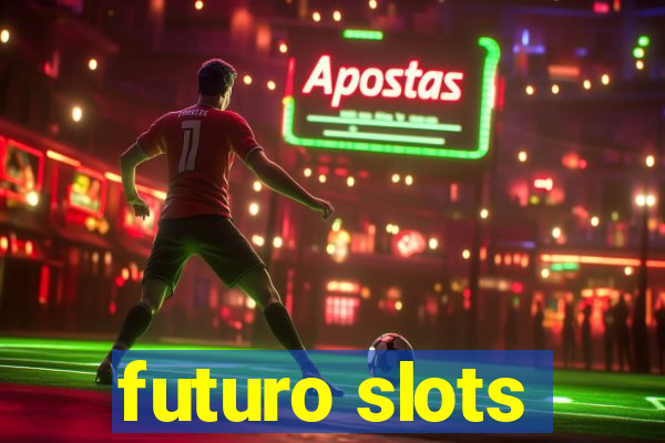 futuro slots