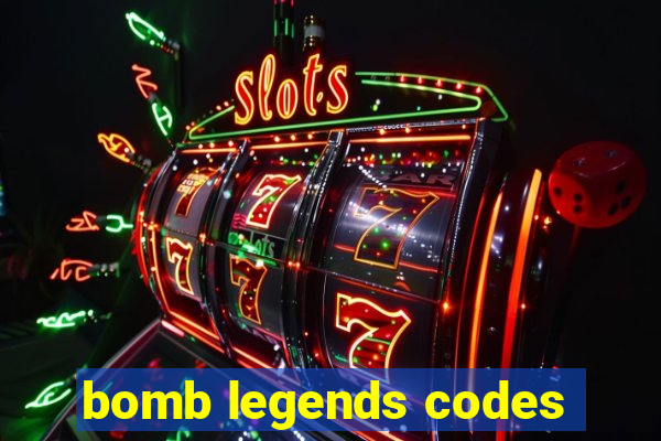 bomb legends codes