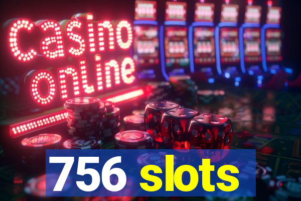 756 slots