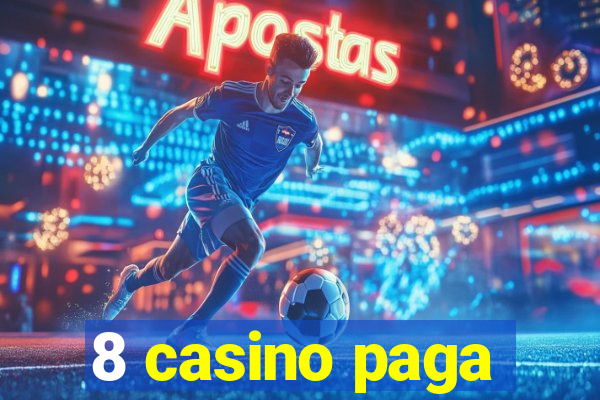 8 casino paga