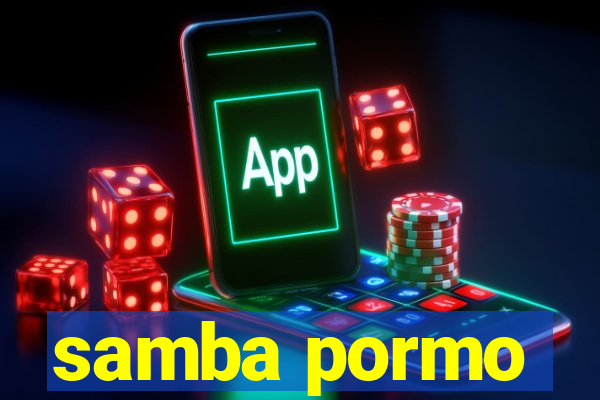 samba pormo