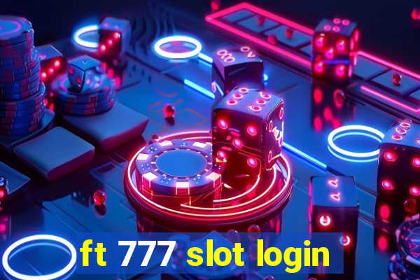 ft 777 slot login