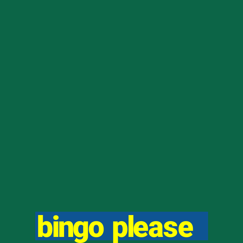 bingo please