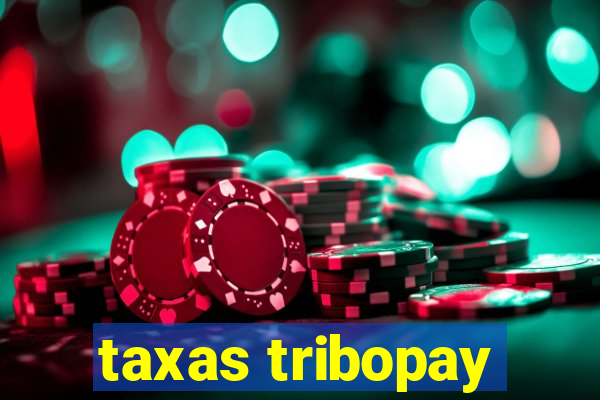 taxas tribopay