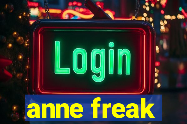 anne freak