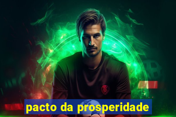 pacto da prosperidade