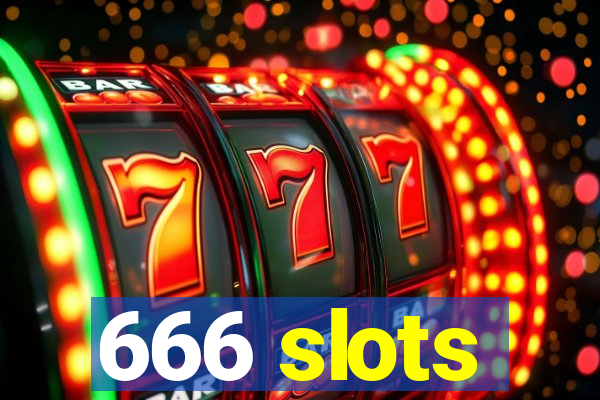 666 slots