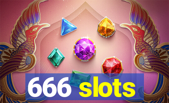 666 slots