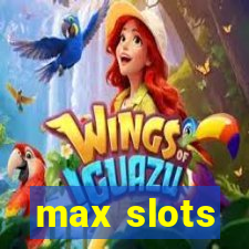 max slots