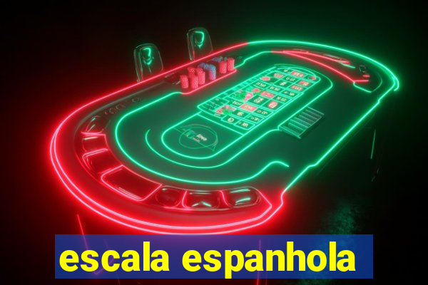 escala espanhola