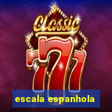 escala espanhola