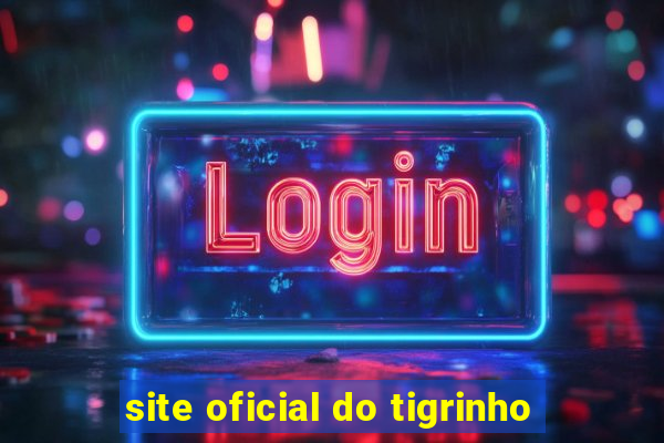 site oficial do tigrinho