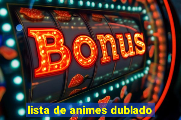 lista de animes dublado