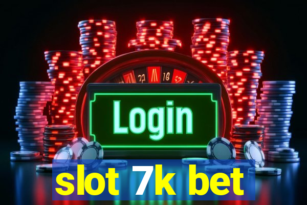 slot 7k bet