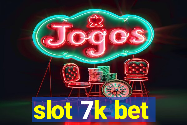 slot 7k bet