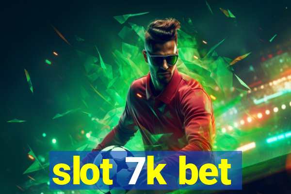 slot 7k bet