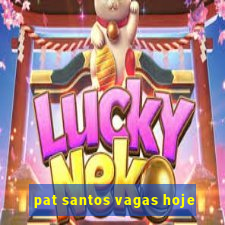 pat santos vagas hoje