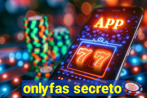 onlyfas secreto