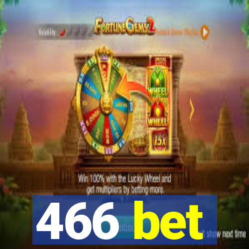 466 bet