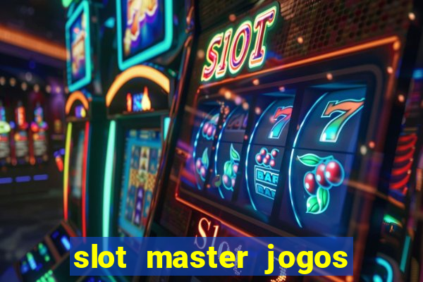 slot master jogos de cassino