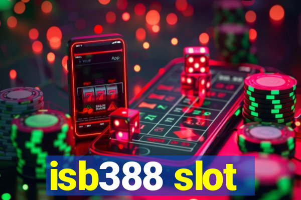 isb388 slot