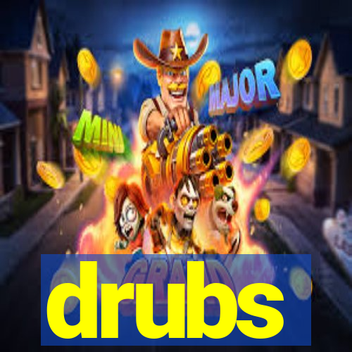 drubs