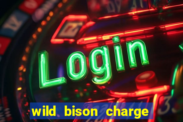 wild bison charge slot demo