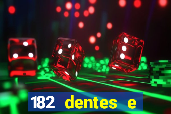 182 dentes e guarda um monstro