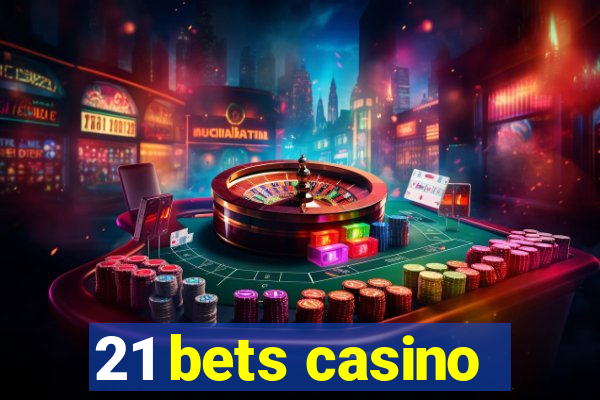 21 bets casino