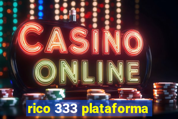 rico 333 plataforma