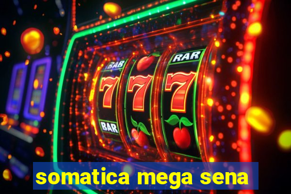 somatica mega sena