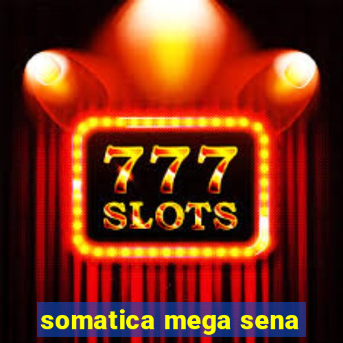 somatica mega sena